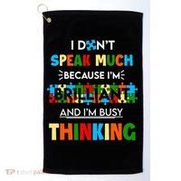 I Don't Speak Much Brilliant Puzzle And I'm Busy Thinking Autism Awareness Day Golf Towel thumb 0