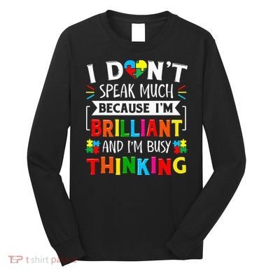 I Dont Speak Much Brilliant Autism Autistic Long Sleeve Shirt