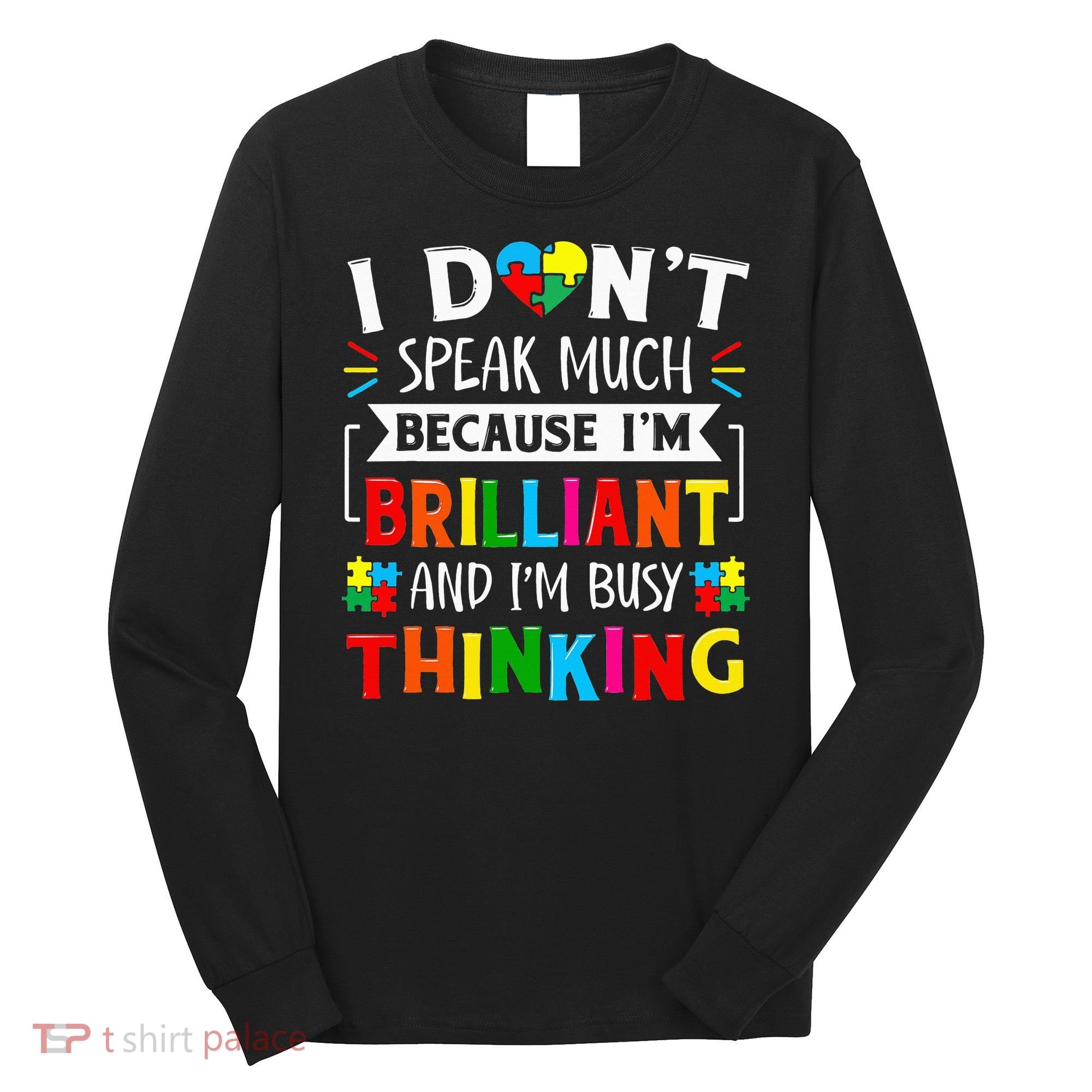 I Dont Speak Much Brilliant Autism Autistic Long Sleeve Shirt