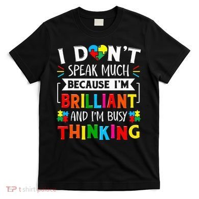 I Dont Speak Much Brilliant Autism Autistic T-Shirt