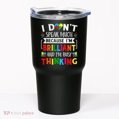 I Dont Speak Much Brilliant Autism Autistic Tumbler