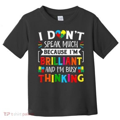 I Dont Speak Much Brilliant Autism Autistic Toddler T-Shirt