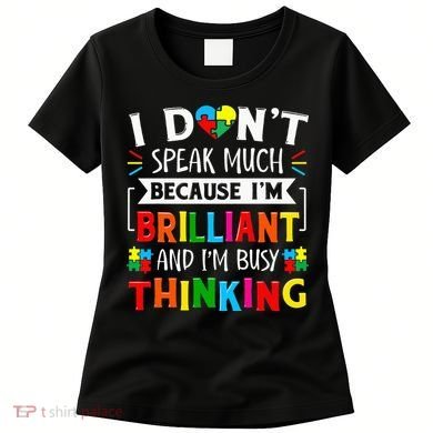 I Dont Speak Much Brilliant Autism Autistic Women's T-Shirt
