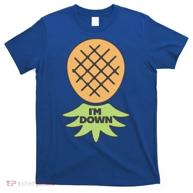 I'm Down Swinger Upside Down Pineapple Gift T-Shirt