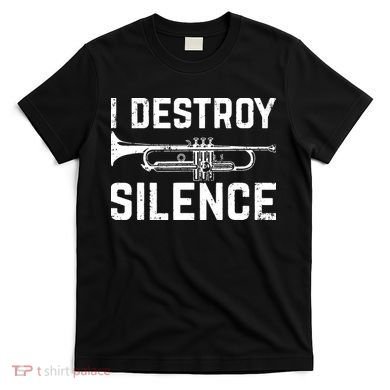I Destroy Silence Trumpet T-Shirt