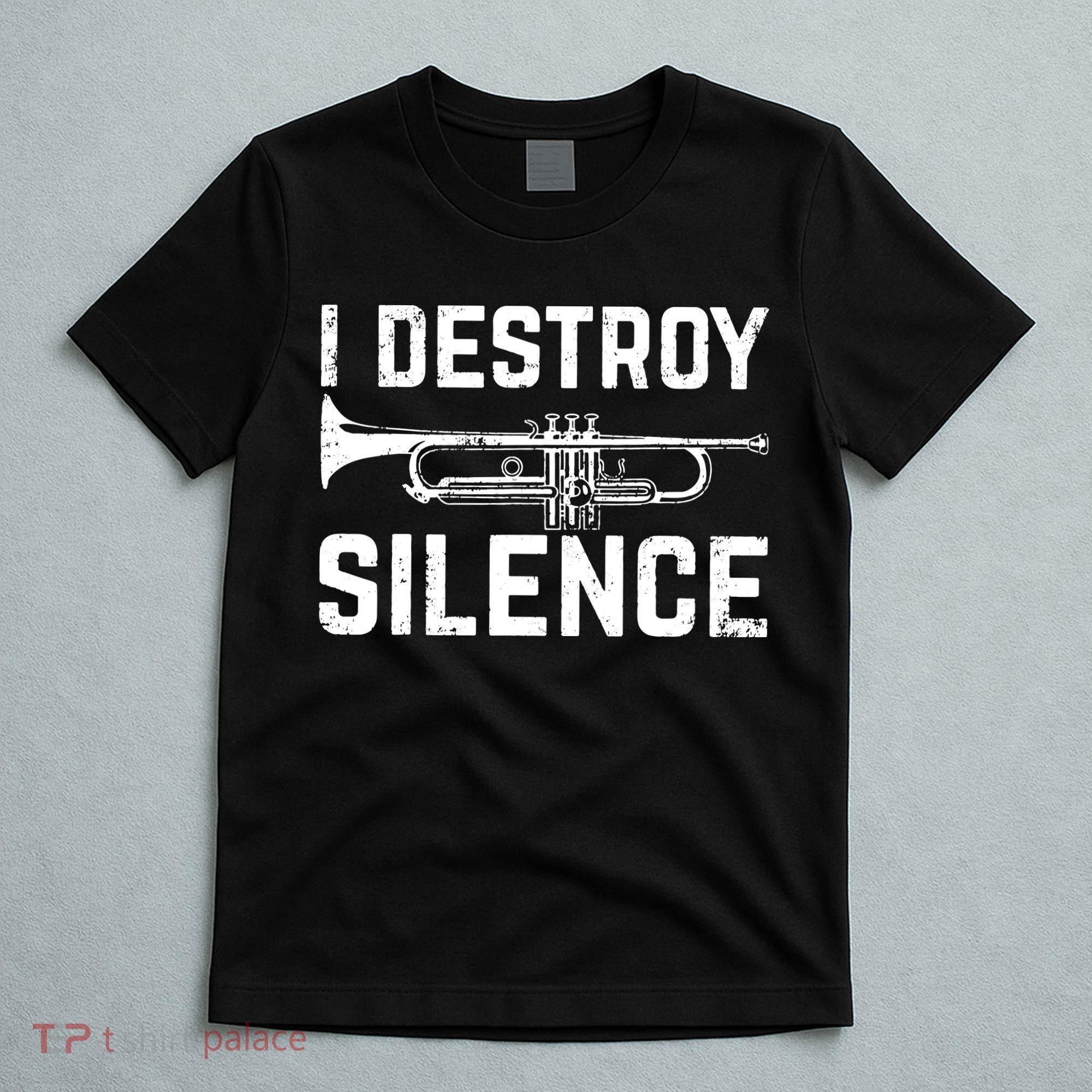 I Destroy Silence Trumpet T-Shirt