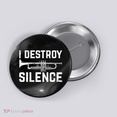 I Destroy Silence Trumpet Button