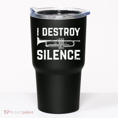 I Destroy Silence Trumpet Tumbler