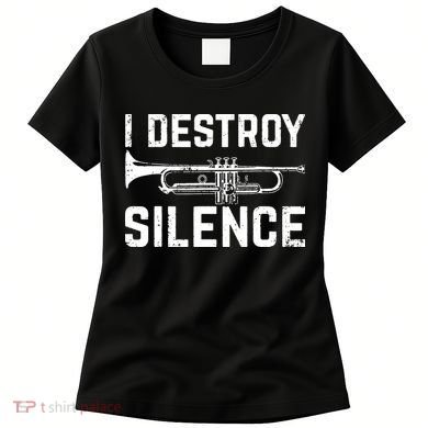 I Destroy Silence Trumpet Women's T-Shirt