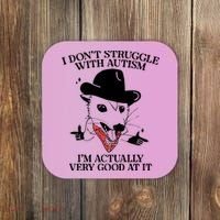 I Don’T Struggle With Autism I’M Actually Very Good At It Coaster thumb 0