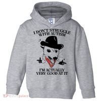 I Don’T Struggle With Autism I’M Actually Very Good At It Toddler Hoodie thumb 0