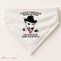 I Don’T Struggle With Autism I’M Actually Very Good At It USA-Made Doggie Bandana thumb 0