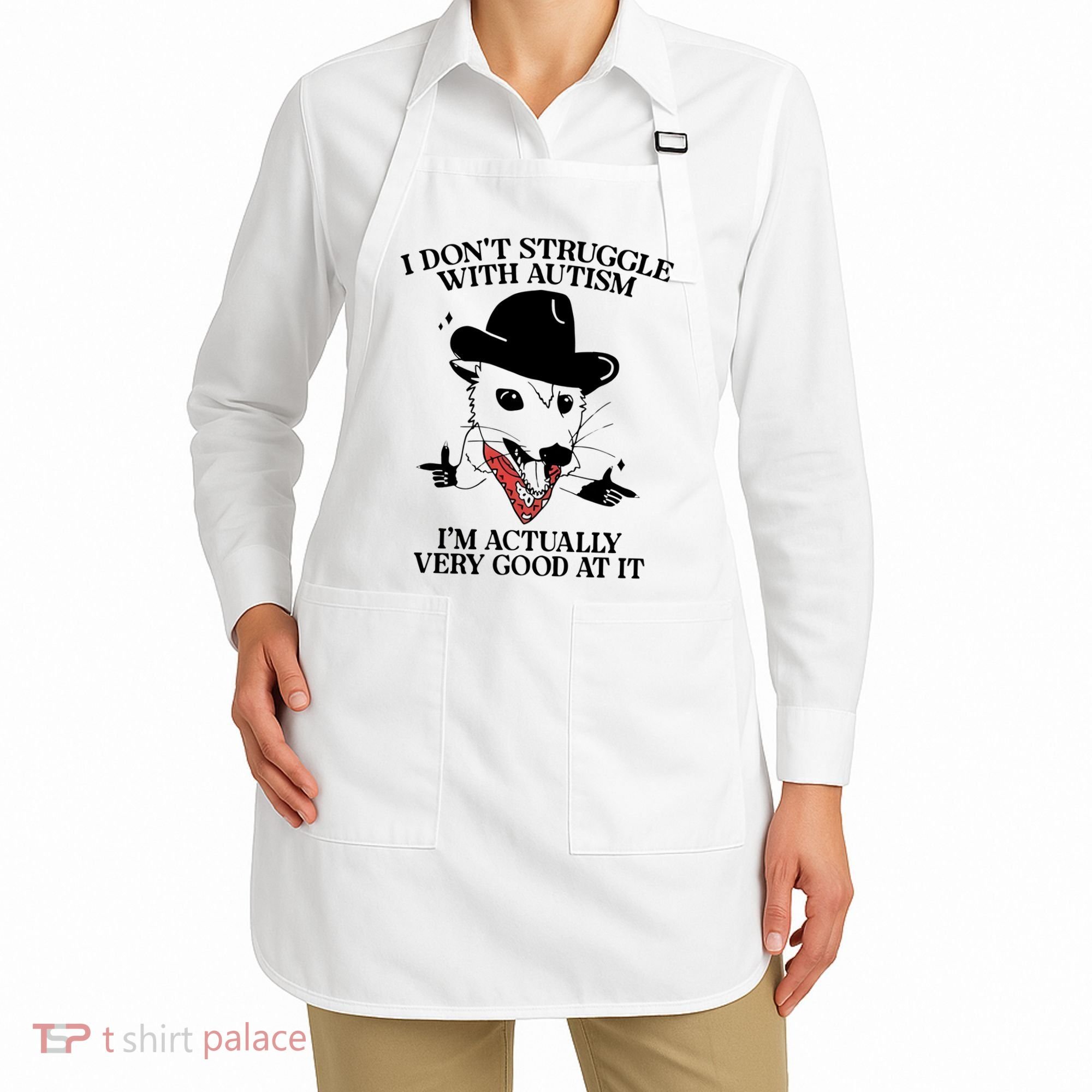 I Don’T Struggle With Autism I’M Actually Very Good At It Apron