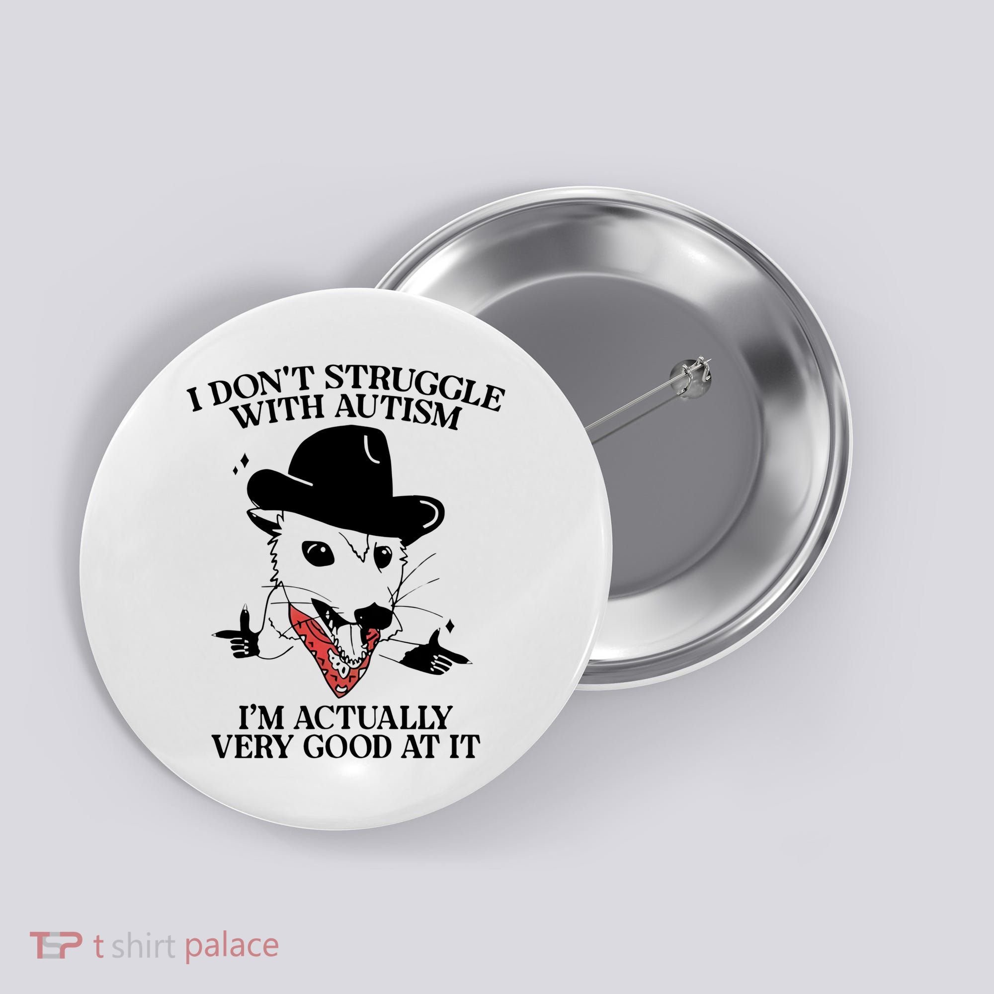 I Don’T Struggle With Autism I’M Actually Very Good At It Button