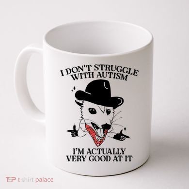 I Don’T Struggle With Autism I’M Actually Very Good At It Coffee Mug