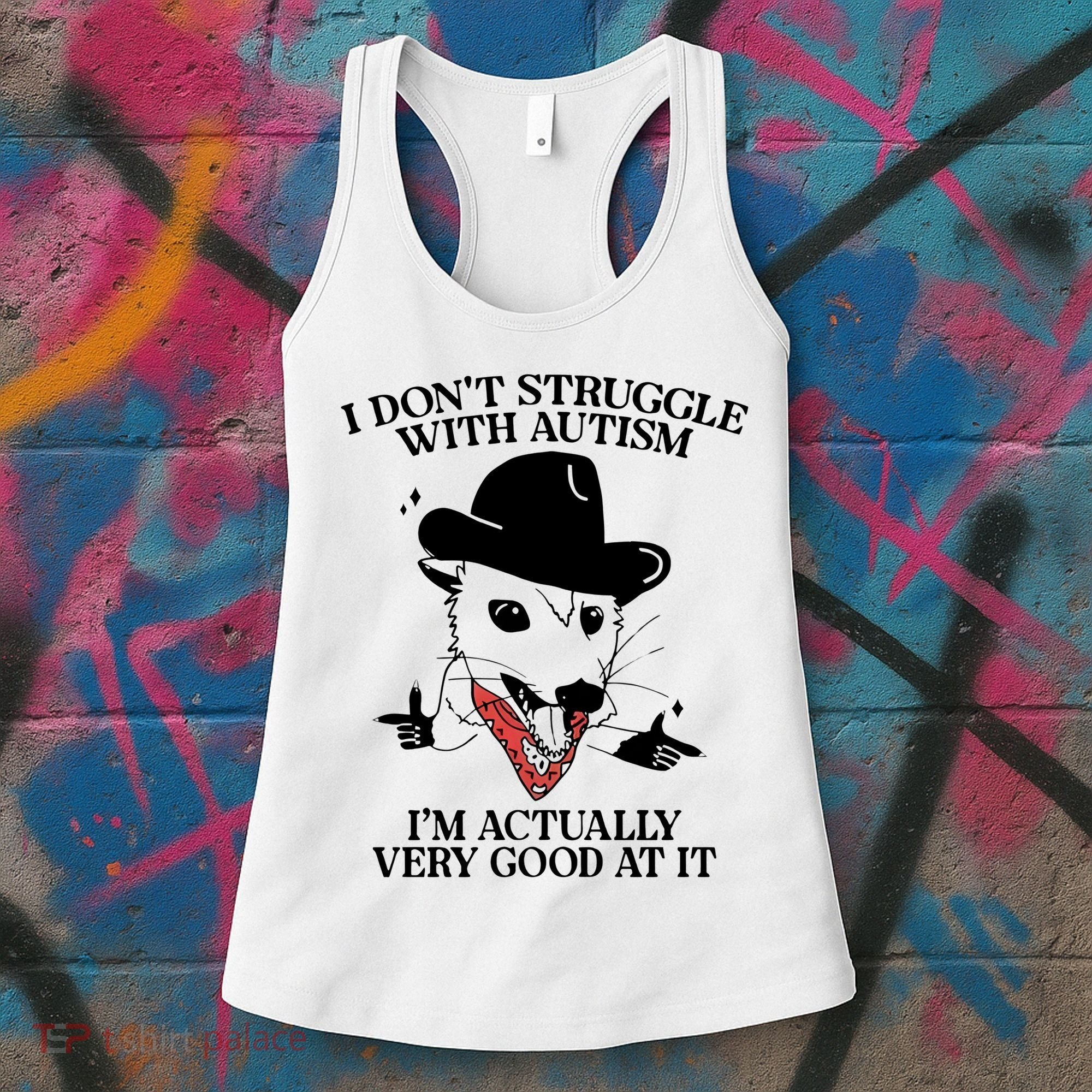 I Don’T Struggle With Autism I’M Actually Very Good At It Women's Tank Top