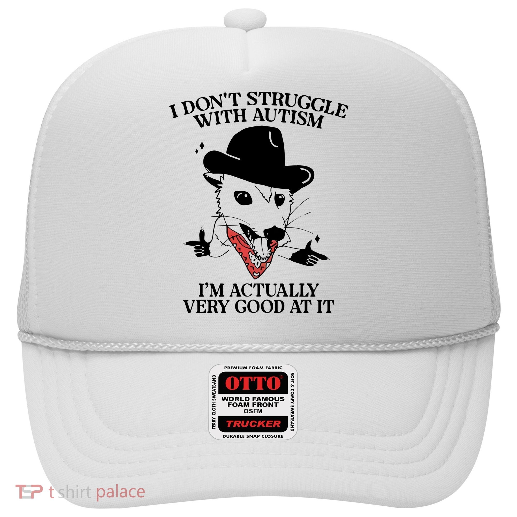 I Don’T Struggle With Autism I’M Actually Very Good At It Hat