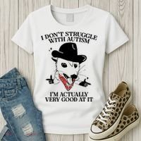 I Don’T Struggle With Autism I’M Actually Very Good At It Women's T-Shirt thumb 3