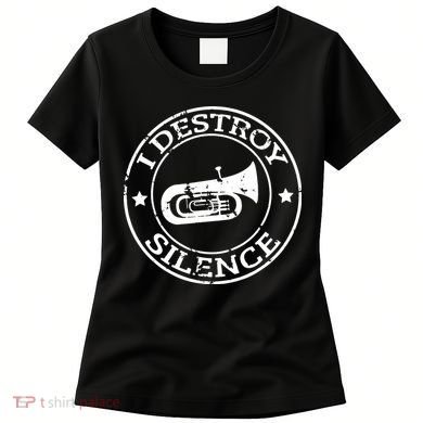 I Destroy Silence Tuba Trumpet Player Brass Marching Band Women's T-Shirt