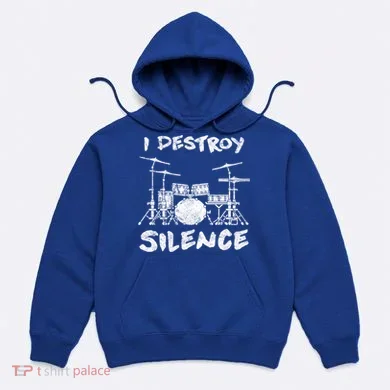 I Destroy Silence Drummer Gift Hoodie