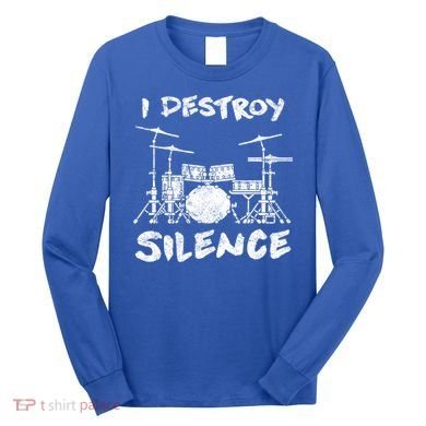 I Destroy Silence Drummer Gift Long Sleeve Shirt