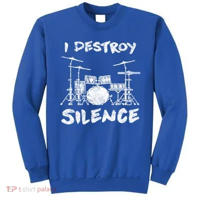 I Destroy Silence Drummer Gift Sweatshirt
