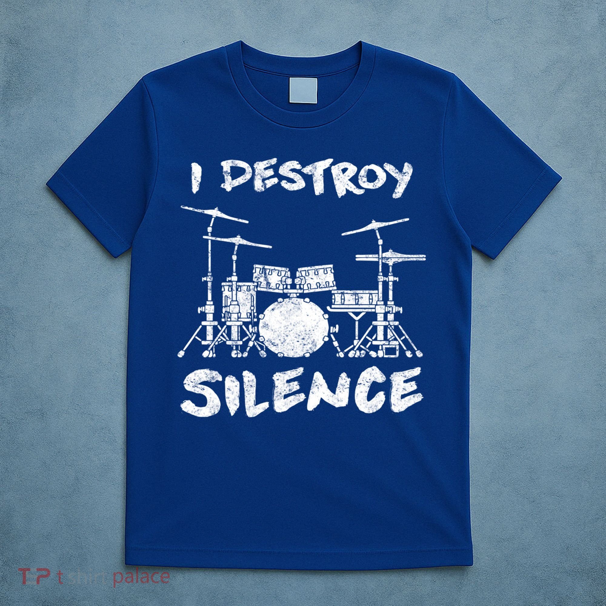 I Destroy Silence Drummer Gift T-Shirt