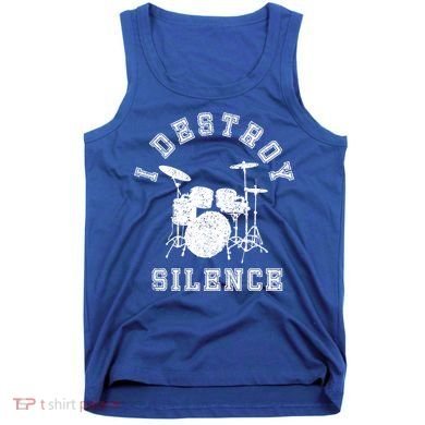 I Destroy Silence Drums Gift Drummer Rock Band Music Fan Tank Top