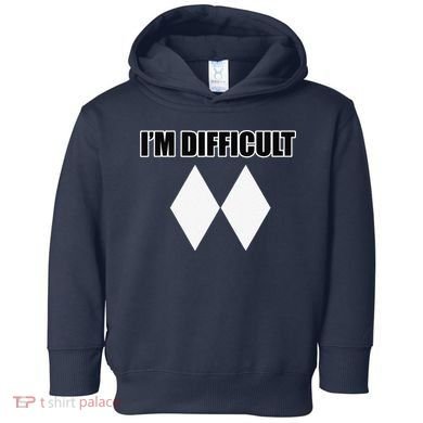 I'm Difficult Ski Funny Skier Snowboard Skiing Toddler Hoodie