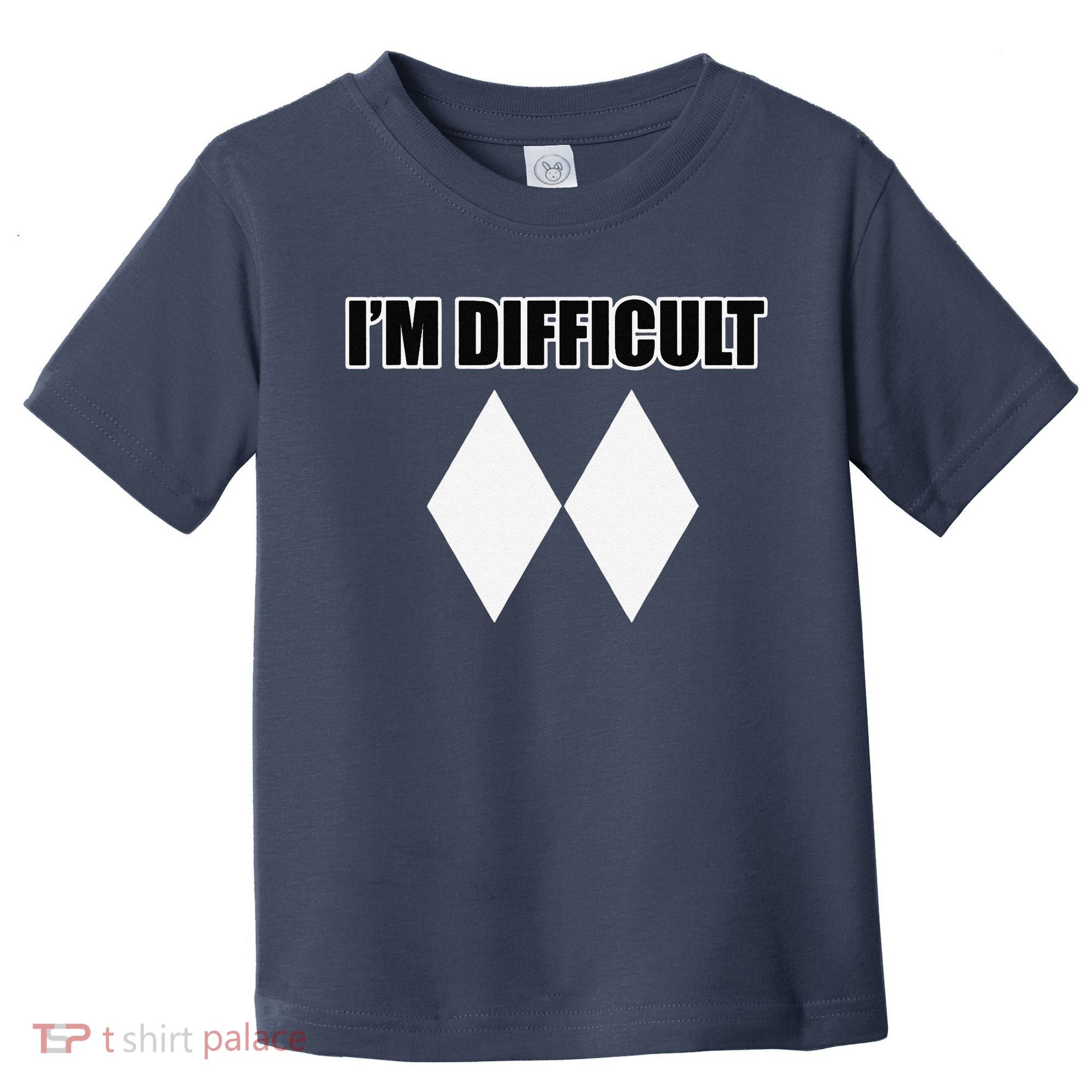 I'm Difficult Ski Funny Skier Snowboard Skiing Toddler T-Shirt