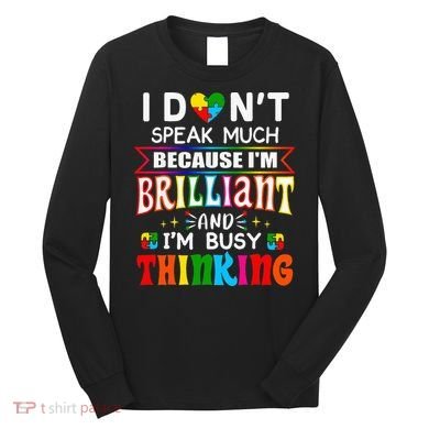 I Dont Speak Much Brilliant Autism Autistic Gift Long Sleeve Shirt