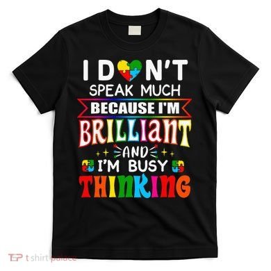 I Dont Speak Much Brilliant Autism Autistic Gift T-Shirt