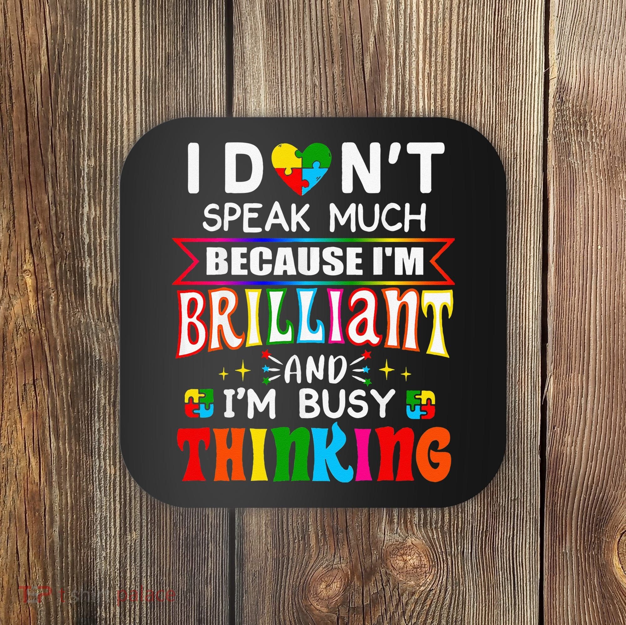 I Dont Speak Much Brilliant Autism Autistic Gift Coaster