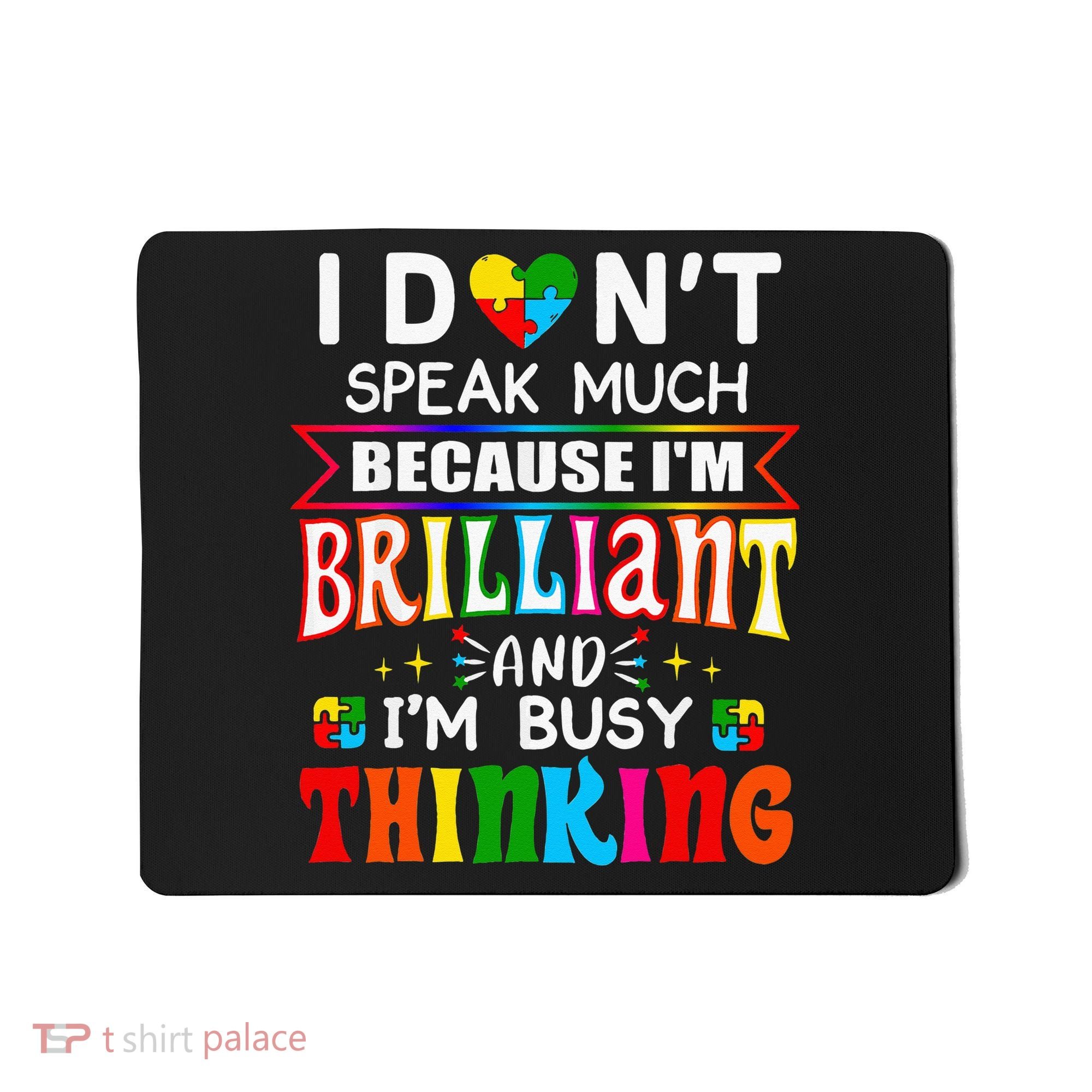 I Dont Speak Much Brilliant Autism Autistic Gift Mousepad