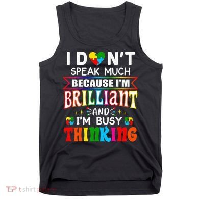 I Dont Speak Much Brilliant Autism Autistic Gift Tank Top