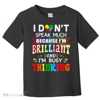 I Dont Speak Much Brilliant Autism Autistic Gift Toddler T-Shirt