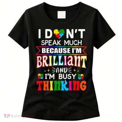 I Dont Speak Much Brilliant Autism Autistic Gift Women's T-Shirt