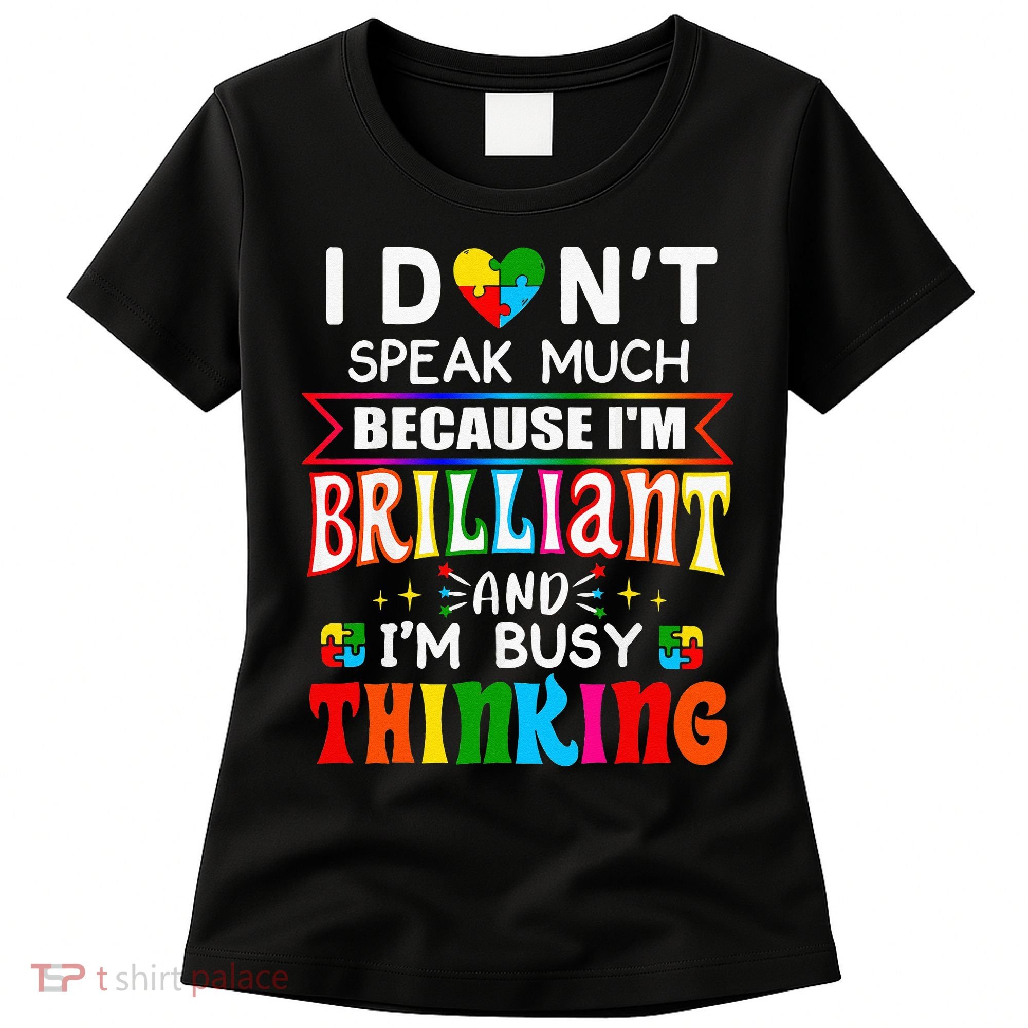 I Dont Speak Much Brilliant Autism Autistic Gift Women's T-Shirt
