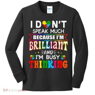 I Dont Speak Much Brilliant Autism Autistic Gift Kids Long Sleeve Shirt