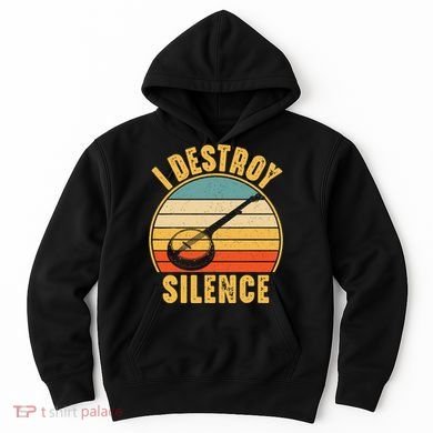I Destroy Silence Banjo Funny Musical Instrument Hoodie