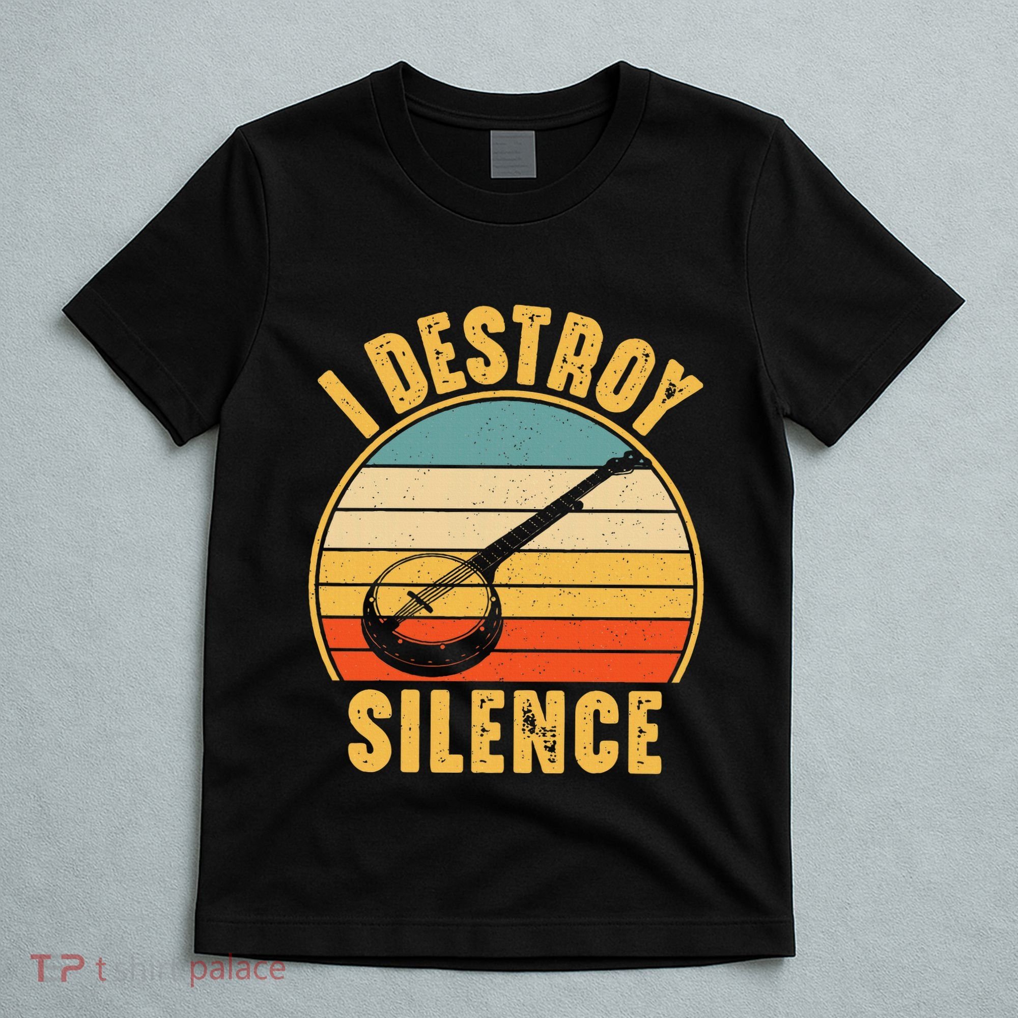 I Destroy Silence Banjo Funny Musical Instrument T-Shirt