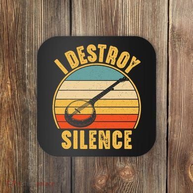 I Destroy Silence Banjo Funny Musical Instrument Coaster