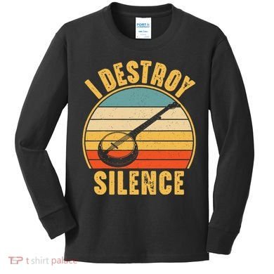 I Destroy Silence Banjo Funny Musical Instrument Kids Long Sleeve Shirt