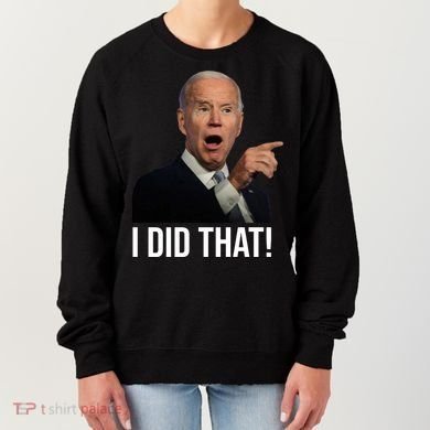 I Did That Funny Joe Biden Women's Sweatshirt