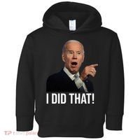 I Did That Funny Joe Biden Toddler Hoodie thumb 0