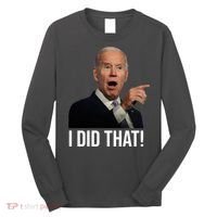 I Did That Funny Joe Biden Long Sleeve Shirt thumb 0