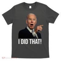 I Did That Funny Joe Biden T-Shirt thumb 0