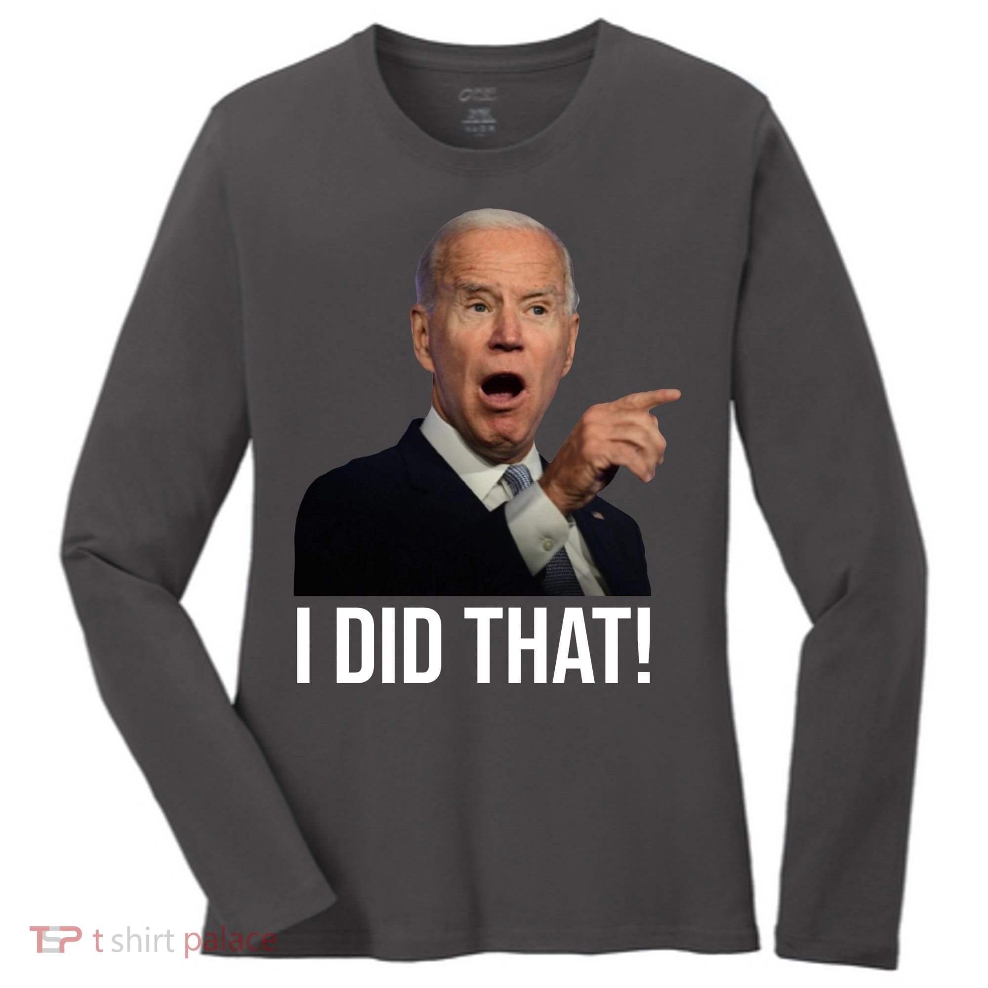I Did That Funny Joe Biden Women's Long Sleeve Shirt