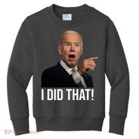 I Did That Funny Joe Biden Kids Sweatshirt thumb 0