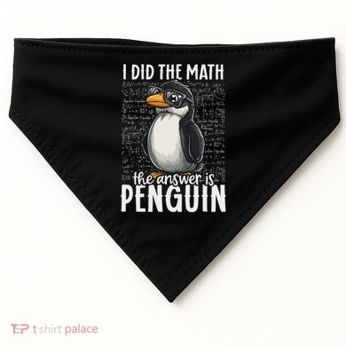I Did The Math The Answer Is Penguin Funny Math Teacher USA-Made Doggie Bandana